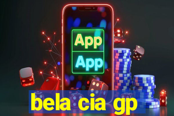 bela cia gp